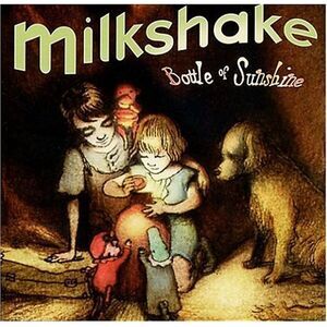 Milkshake - Bottle of Sunshine  CD